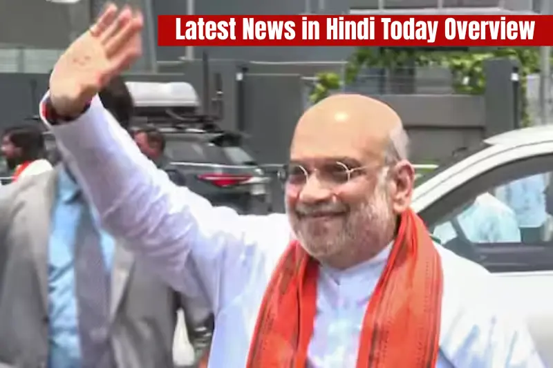 latest news in hindi today overview