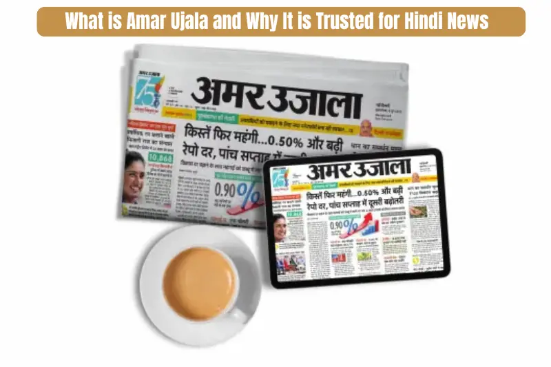 what is amar ujala and why it is trusted for hindi news