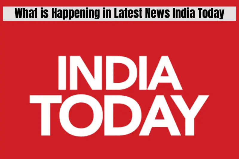 what is happening in latest news india today